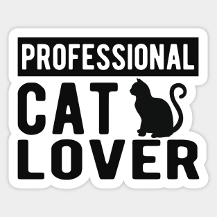 Cat - Professional cat lover Sticker